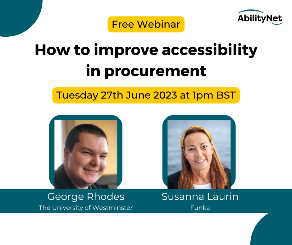 Profile images of George Rhodes and Susanna Laurin. Text: Free Webinar. How to improve accessibility in procurement. Tuesday 27th June 2023 at 1pm BST. George Rhodes, The University of Westminster. Susanna Laurin, Funka