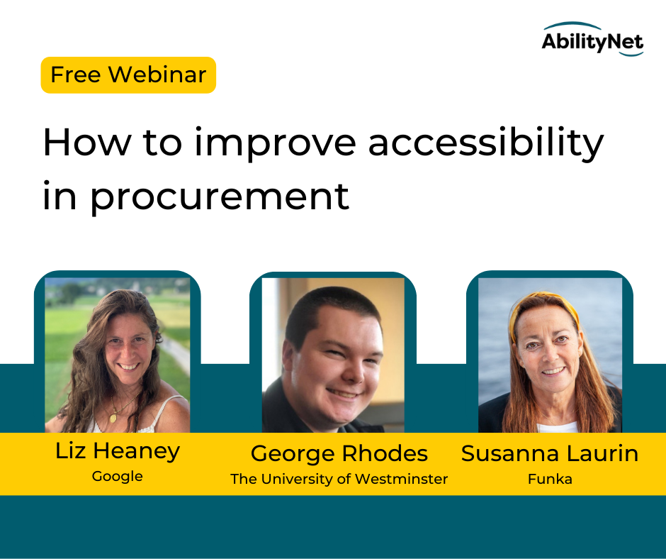 Profile images of Liz Heaney, George Rhodes, and Susanna Laurin. Text: Free Webinar. How to improve accessibility in procurement. Liz Heaney, Google. George Rhodes, The University of Westminster. Susanna Laurin, Funka.