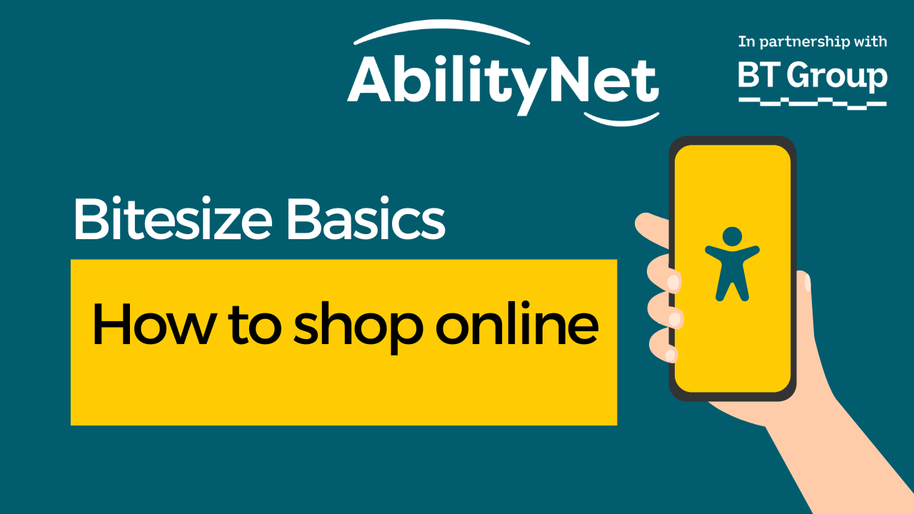 Bitesize Basics: How to shop online. Graphic of a hand holding mobile phone and AbilityNet and BT Group logos