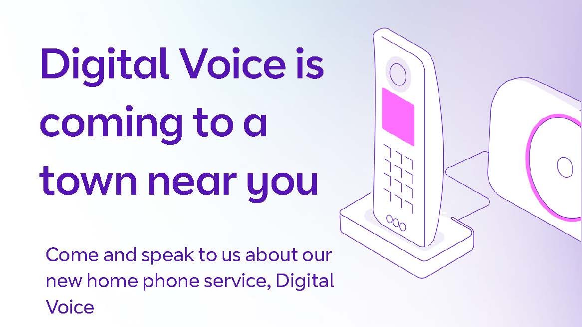 Graphic of a phone and modem. Text reads: Digital Voice is coming to a town near you - come and speak to us about our new home phone service, Digital Voice