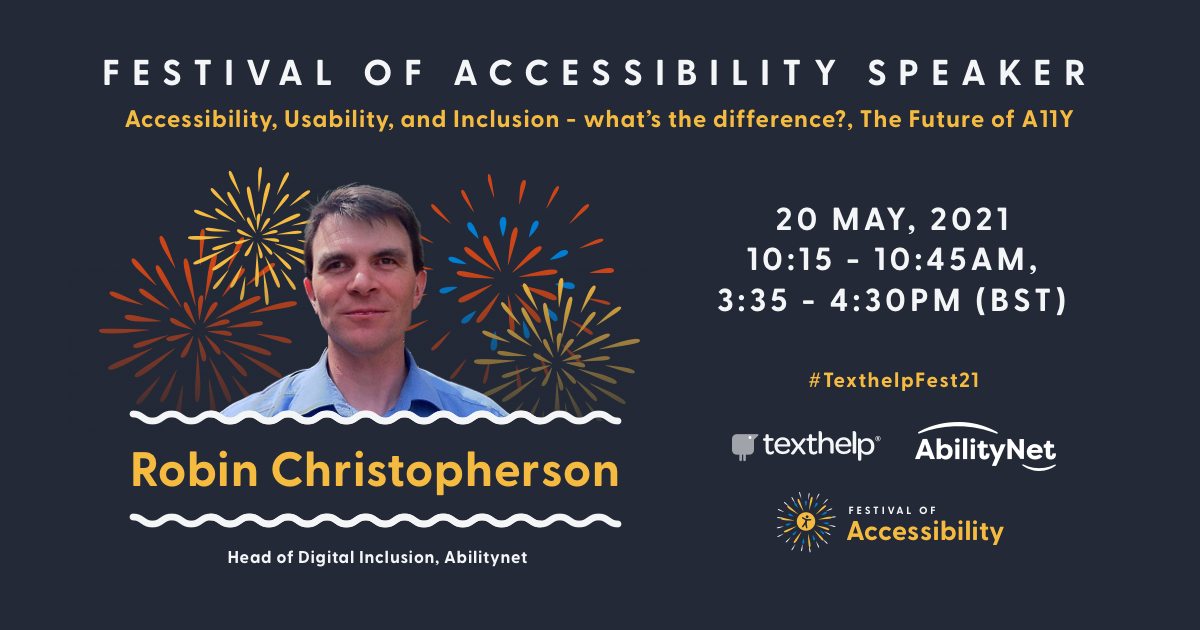 Robin Christopherson shown with illustrations of fireworks in the background. Text reads: Festival of Accessibility, Accessibility, Usability and Inclusion - What's the difference? The Future of A11y 20th May 2021, 1015.- 10.45 AM, 3.35 - 4.30pm BST. 