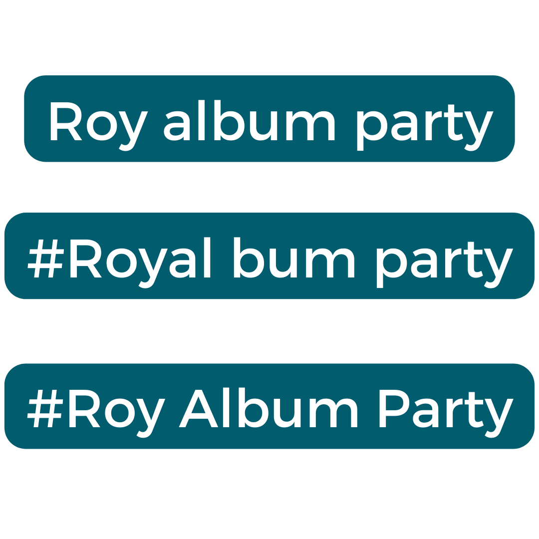 Three sets of text: "Roy album party", "#Royal bum party" and "#Roy Album Party"