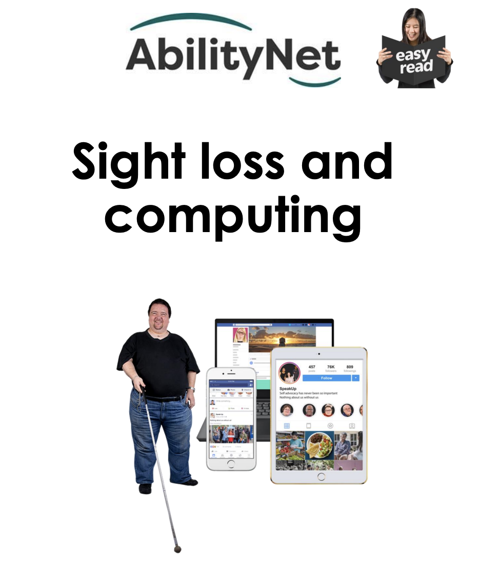 AbilityNet logo and EasY Read logo of person smiling reading a book, plus a collection of computing devices next to a man with a cane and text reads:'Sight loss and computing'